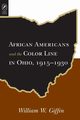 AFRICAN AMERICANS COLOR LINE IN OHIO, GIFFIN WILLIAM W