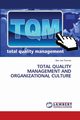 TOTAL QUALITY MANAGEMENT AND ORGANIZATIONAL CULTURE, Thomas Alen Joe