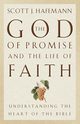 The God of Promise and the Life of Faith, Hafemann Scott J.
