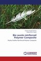Bio Waste Reinforced Polymer Composite, Mishra Subash Chandra