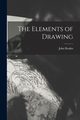 The Elements of Drawing, Ruskin John