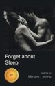 Forget about Sleep, Levine Miriam