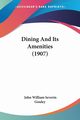 Dining And Its Amenities (1907), Gouley John William Severin