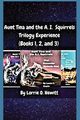 Aunt Tina and the A.I. Squirrels Trilogy Experience (Books 1, 2 and 3), Hewitt Lorrie O.
