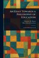 An Essay Towards a Philosophy of Education, Mason Charlotte M. (Charlotte Maria)