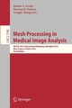 Mesh Processing in Medical Image Analysis 2012, 