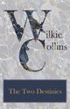 The Two Destinies, Collins Wilkie