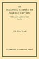An Economic History of Modern Britain, Clapham John