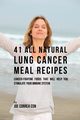 41 All Natural Lung Cancer Meal Recipes, Correa Joe