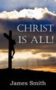 Christ Is All!, Smith James