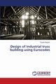 Design of Industrial truss building using Eurocodes, Naqash Tayyab