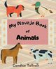 My Navajo Book of Animals, Tallsalt Candice