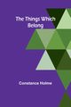 The things which belong-, Holme Constance
