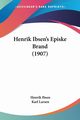 Henrik Ibsen's Episke Brand (1907), Ibsen Henrik