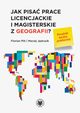 Jak pisa prace licencjackie i magisterskie z geografii? Poradnik bardzo praktyczny, Plit Florian, Jdrusik Maciej