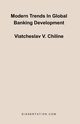 Modern Trends In Global Banking Development, Chiline Viatcheslav V.