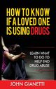 HOW TO KNOW IF A LOVED ONE IS USING DRUGS, GIANETTI JOHN