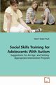 Social Skills Training for Adolescents With Autism, Kaskel Psy.D. Ilene F.