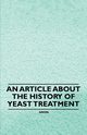 An Article about the History of Yeast Treatment, Anon