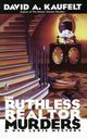 RUTHLESS REALTOR MURDERS, KAUFELT DAVID A.
