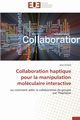 Collaboration haptique pour la manipulation molculaire interactive, SIMARD-J