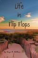 Life in Flip Flops, Dechene Sonja B.