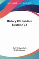 History Of Christian Doctrine V2, Hagenbach Karl R.