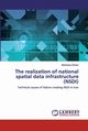 The realization of national spatial data infrastructure (NSDI), Shirazi Abdolreza