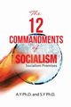 The 12 Commandments of Socialism, A.Y Ph.D.