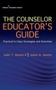 The Counselor Educator's Guide, Austin Jude T. II PhD LPC LMFT NCC