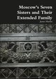 Moscow's Seven Sisters and Their Extended Family, Martin James