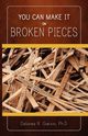 You Can Make It on Broken Pieces, Garvin Delores R.