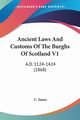 Ancient Laws And Customs Of The Burghs Of Scotland V1, Innes C.