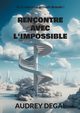 Rencontre avec l'impossible, Degal Audrey
