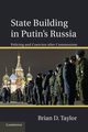 State Building in Putin S Russia, Taylor Brian D.