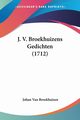 J. V. Broekhuizens Gedichten (1712), Broekhuizen Johan Van