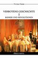 Verbotene Geschichte I - Banker und Revolutionen, Forner Victoria