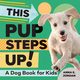 This Pup Steps Up!, Jordan Anna E.