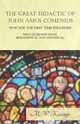 The Great Didactic of John Amos Comenius, Now for the First Time Englished - With Introductions, Biographical and Historical, Keatinge M. W.