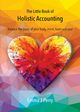 The Little Book of Holistic Accounting, Perry Emma J