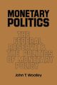 Monetary Politics, Woolley John T.