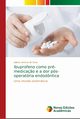 Ibuprofeno como pr-medica?o e a dor ps-operatria endodntica, Larocca de Geus Juliana
