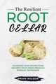 The Resilient Root Cellar, Wilson Brian