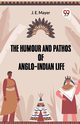 He Humour And Pathos Of Anglo-Indian Life, Mayer J. E.