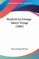 Perak Et Les Orangs-Sakeys Voyage (1883), Lias Brau De Saint-Pol