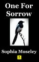 One For Sorrow, Moseley Sophia