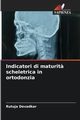 Indicatori di maturit? scheletrica in ortodonzia, DEVADKAR RUTUJA