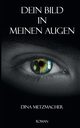 Dein Bild in Meinen Augen, Metzmacher Dina
