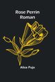 Rose Perrin, Pujo Alice