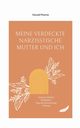 Meine verdeckte narzisstische Mutter und ich, Phoenix Elanadi